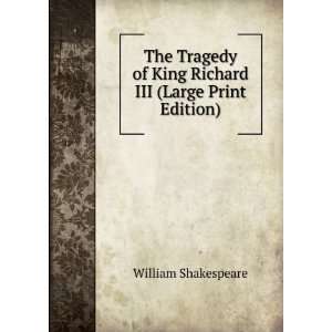   of King Richard III (Large Print Edition): William Shakespeare: Books