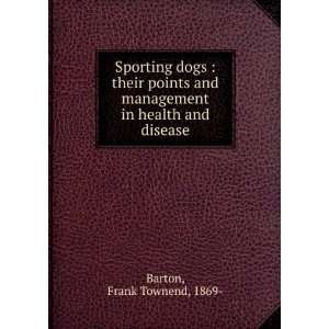  management in health and disease Frank Townend, 1869  Barton Books