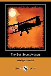 The Boy Scout Aviators (Dodo Press) NEW by George Durst  