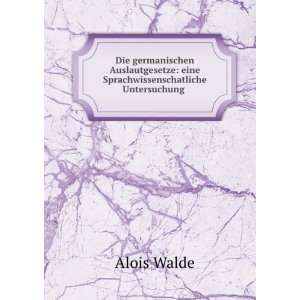   Der AuslautsverÃ¤nderungen (German Edition) Alois Walde Books