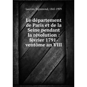   ©vrier 1791 ventÃ´me an VIII: Sigismond, 1845 1909 Lacroix: Books