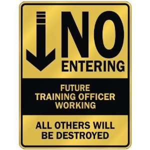   NO ENTERING FUTURE TRAINING OFFICER WORKING  PARKING 