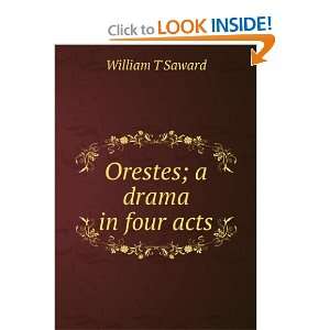  Orestes; a drama in four acts William T Saward Books