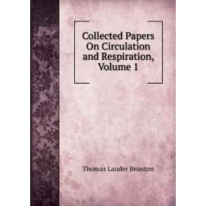   On Circulation and Respiration, Volume 1 Thomas Lauder Brunton Books