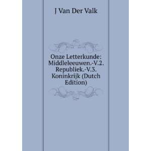   Republiek. V.3. Koninkrijk (Dutch Edition) J Van Der Valk Books