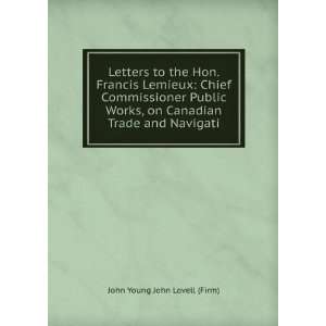 Letters to the Hon. Francis Lemieux Chief Commissioner Public Works 