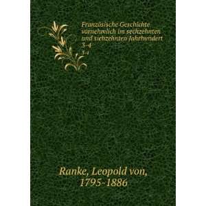   und siebzehnten Jahrhundert. 3 4 Leopold von, 1795 1886 Ranke Books
