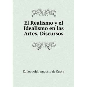   Idealismo en las Artes, Discursos D. Leopoldo Augusto de Cueto Books