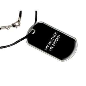  My Mother My Friend   Military Dog Tag Black Satin Cord 