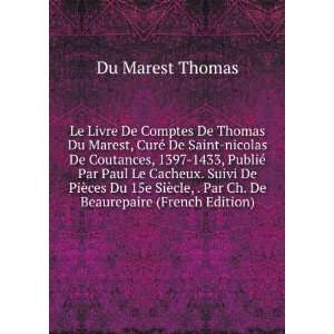   SiÃ¨cle, . Par Ch. De Beaurepaire (French Edition) Du Marest Thomas