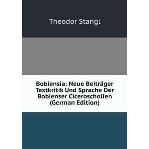   Der Bobienser Ciceroscholien (German Edition) Theodor Stangl Books