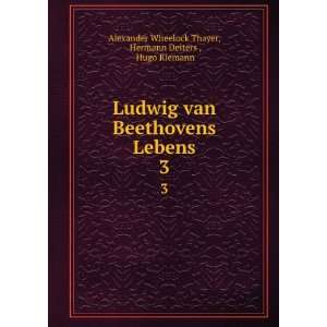  Ludwig van Beethovens Lebens. 3: Hermann Deiters , Hugo 