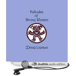   Folktales of Strong Women (Audible Audio Edition) Doug Lipman Books