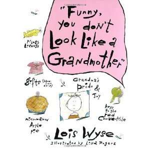   Funny, You Dont Look Like a Grandmother [Hardcover]: Lois Wyse: Books
