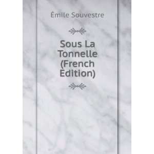  Sous La Tonnelle (French Edition) Ã?mile Souvestre 