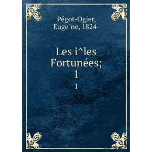    Les iÌles FortuneÌes;. 1 EugeÌ?ne, 1824  PeÌgot Ogier Books