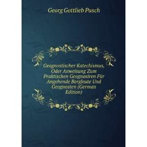   Bergleute Und Geognosten (German Edition) Georg Gottlieb Pusch Books