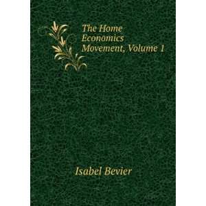    The Home Economics Movement, Volume 1 Isabel Bevier Books