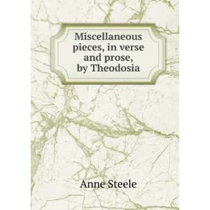   pieces, in verse and prose, by Theodosia. Anne Steele Books