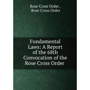  laws : a report of the 68th convocation of the Rose Cross Order 