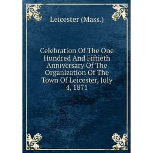 Celebration Of The One Hundred And Fiftieth Anniversary Of The 