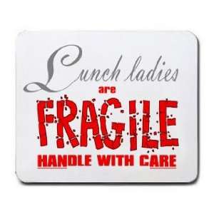 Lunch ladies are FRAGILE handle with care Mousepad