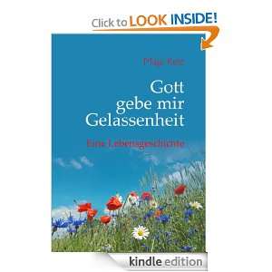 Gott gebe mir Gelassenheit Eine Lebensgeschichte (German Edition 