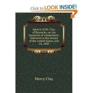  Speech of Mr. Clay, of Kentucky, on the measures of compromise 