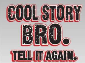 COOL STORY BRO TELL IT AGAIN Funny Jersey Shore T Shirt  