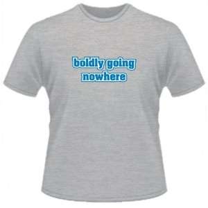  FUNNY T SHIRT  Boldly Going Nowhere (2) Toys & Games