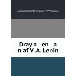 Dray a en a n af VÌ£.A. Lenin Vladimir Dmitrievich, 1873 1955,Bonch 