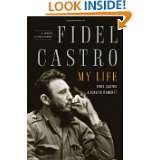 Fidel Castro My Life A Spoken Autobiography by Ignacio Ramonet and 