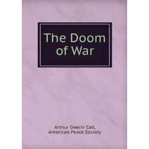  The Doom of War American Peace Society Arthur Deerin Call Books