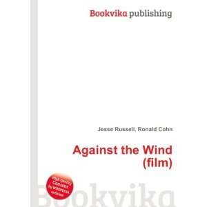  Against the Wind (film) Ronald Cohn Jesse Russell Books