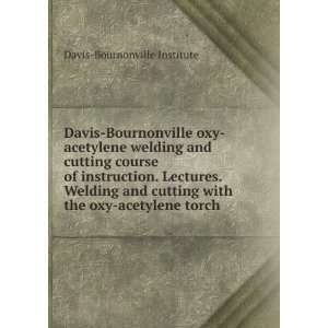  Davis Bournonville oxy acetylene welding and cutting 