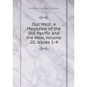   and the New, Volume 20,Â issues 1 4: Charles Fletcher Lummis: Books
