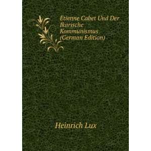   Und Der Ikarische Kommunismus (German Edition) Heinrich Lux Books