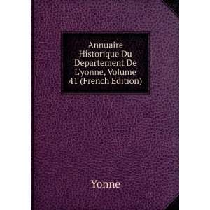   Du Departement De Lyonne, Volume 41 (French Edition) Yonne Books