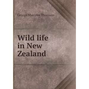  Wild life in New Zealand George Malcolm Thomson Books