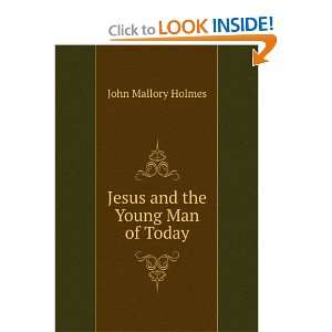    Jesus and the Young Man of Today John Mallory Holmes Books