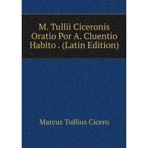   Por A. Cluentio Habito . (Latin Edition): Marcus Tullius Cicero: Books