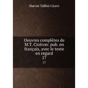   franÃ§ais, avec le texte en regard. 17: Marcus Tullius Cicero: Books