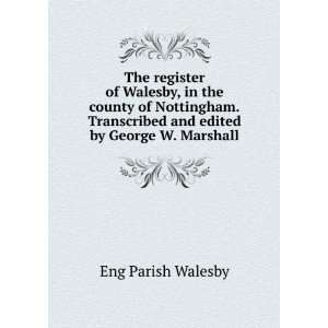   and edited by George W. Marshall Eng Parish Walesby Books