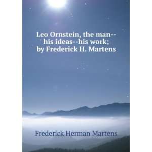     his work; by Frederick H. Martens Frederick Herman Martens Books