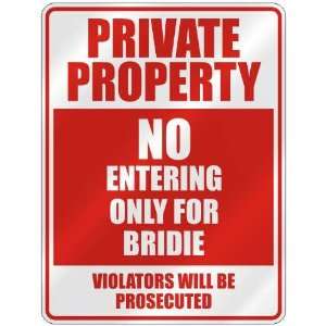   PROPERTY NO ENTERING ONLY FOR BRIDIE  PARKING SIGN