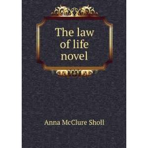  The law of life novel Anna McClure Sholl Books
