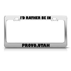  ID Rather Be In Provo Utah Metal license plate frame Tag 