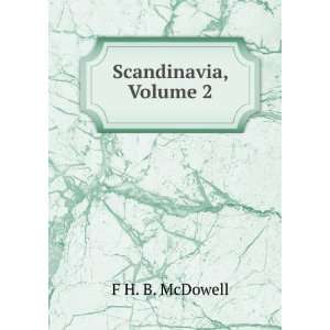  Scandinavia, Volume 2: F H. B. McDowell: Books