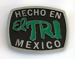 HECHO EN EL TRI MEXICO ROCK N ROLL BAND BELT BUCKLE  
