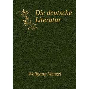  Die deutsche Literatur Wolfgang Menzel Books